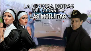 Las Monjitas - La Historia DETRAS del Corrido (LA VERDADERA HISTORIA)