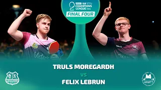 Truls Moregardh vs Felix Lebrun Highlights | HYLO ETTU Champions League Final Four | Final