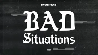 Morray - Bad Situations (Official Audio)