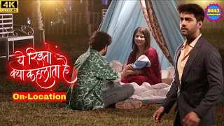 Yeh Rishta Kya Kehlata Hai Latest Episode Onlocation