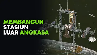 Beginilah Cara Membangun ISS : International Space Station!