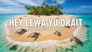 💯🔥 Hey Lewa Yu Orait – Reggae Version I Sharzy | Big Gee Remix Studios 🔥🎶