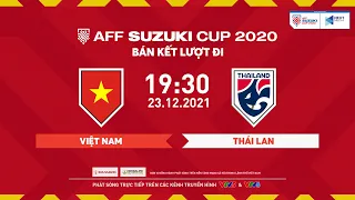 🔴 TRỰC TIẾP | VIỆT NAM - THÁI LAN | BÁN KẾT 2 LƯỢT ĐI AFF Suzuki Cup 2020