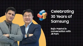 30 Years of Samsung in India | Rajiv Makhni with JB Park, CEO & President, Samsung South West Asia