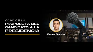 CONOCE LA PROPUESTA DEL CANDIDATO A LA PRESIDENCIA - DANIEL NOBOA