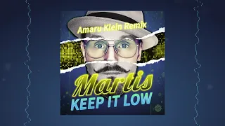 Martis - Keep It Low (Amaru Klein Remix)