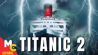 Titanic 2 | PELÍCULA DE ACCIÓN Y CATÁSTROFE completa en español latino | Gratis en HD