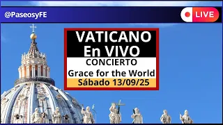 En VIVO en VATICANO: Concierto Grace for the World 😇 Sábado 13 de Septiembre 2025 🙏🏻