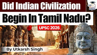 Did Indian Civilization Originate in Tamil Nadu? | Ancient History Mystery | StudyIQ