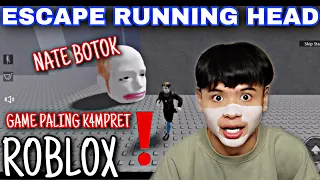ROBLOX❗️| ESCAPE RUNNING HEAD😱| GAME PALING K4MPRET‼️| N4TE BOT0K❗️