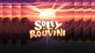 PAPICH - SOLEY KÉ ROUVINI (AUDIO LYRICS)☀️🇬🇫☀️