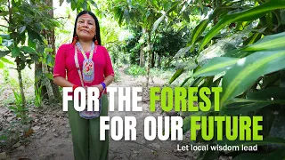 For The Forest, For Our Future: Let Local Wisdom Lead | Lourdes's Story