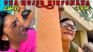 UNA MUJER N1NFOMANA (CAP.13) MINI SERIE
