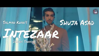 Intezaar | Dennis Tanveer | Shuja Asad | SK | Salman Khan