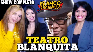 REACCIONANDO A FRANCO ESCAMILLA "TEATRO BLANQUITA" | SHOW COMPLETO