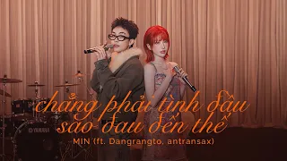 MIN - chẳng phải tình đầu sao đau đến thế feat. Dangrangto, antransax (Official Visual Stage)