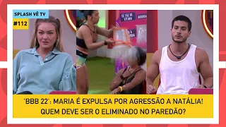 'BBB 22': Maria é EXPULSA do programa! Quem sai no paredão de hoje? | Splash Vê TV #112 (15/02/22)
