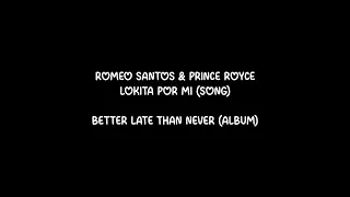Romeo Santos & Prince Royce - Lokita Por Mí (Letra/Lyrics)