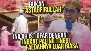 Ini Dia ISTIGFAR dengan Tingkat Paling Tinggi, Bukan Istigfar Biasa – Ustadz Adi Hidayat LC MA