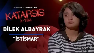Katarsis X-TRA: Dilek Albayrak “Köydekilerle Birlikte Olmaya Zorlandım!”