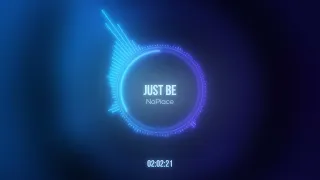 NoPlace - Just Be