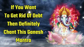 If You Want To Get Rid Of Debt Then Definitely Chant This Ganesh Mantra