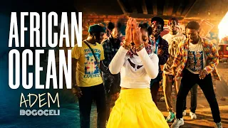 ADEM BOGOCELI - African Ocean | Official Music Video