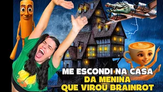 ME ESCONDI NA CASA DA MENINA QUE VIROU BRAINROT*ela me pegou?