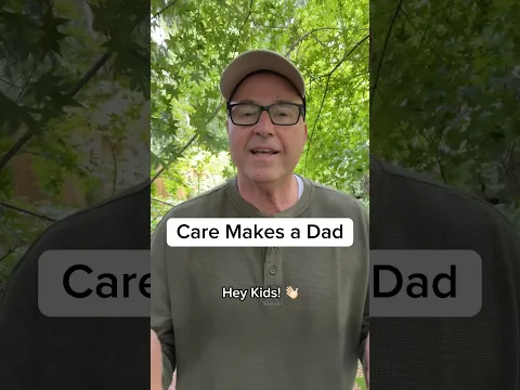 Care Makes a Dad
