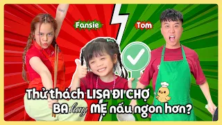 Thử thách Lisa đi chợ 🛒 BA hay MẸ nấu ngon hơn?! | Fansie Family Vlog
