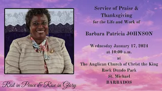 Service of Praise and thanksgiving for the life of Barbara Patricia Johnson