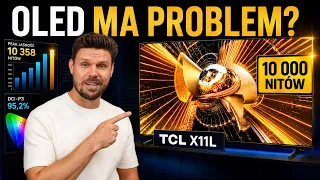 TCL X11L TEST: ponad 10 000 nitów! Czy OLED ma problem?