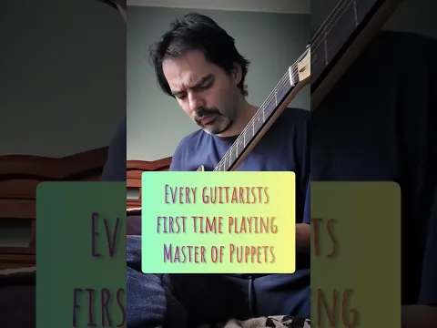 Every guitarists first time playing Master of Puppets
