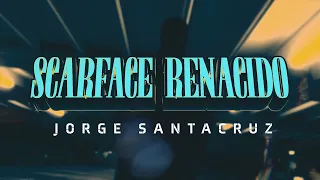 Jorge Santacruz - Scarface Renacido (Lyric Video)