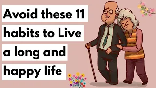 11 Habits to avoid if you want to live a long and happy life