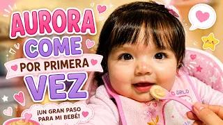 ¡AURORA PROBÓ SU PRIMERA COMIDITA! 🥹💕 | Su primera vez comiendo