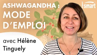 COMMENT prendre l'ASHWAGANDHA correctement ?