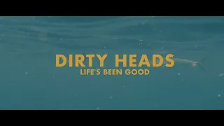 Dirty Heads – Life’s Been Good (Official Video)