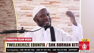 TWEREKEREZE EDDUNIYA  | SHK MUHSIN BURHAN KITI