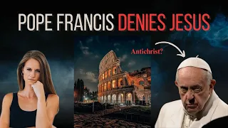 Pope Francis JUST DENIED JESUS CHRIST! Is He The Antichrist?!