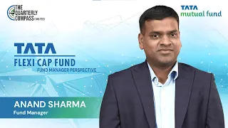 Quarterly Compass: Flexi Cap Philosophy with Anand Sharma | Tata Mutual Fund