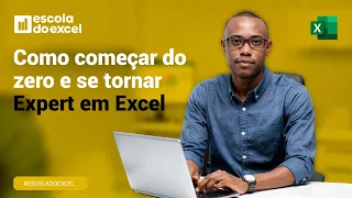 Como começar do zero e se tornar Expert em Excel | Escola do Excel
