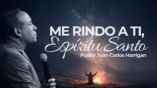 Me rindo a Tu Voluntad Espíritu Santo | Tiempo de Ministracion  | Pastor Juan Carlos Harrigan