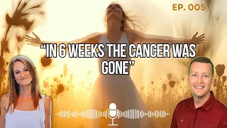 Stage 4 Cancer Supernaturally Healed in 6 Weeks - Here’s How | Podcast With Caleb Brantley