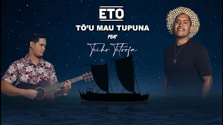 TŌ'U MAU TUPUNA - ETO (feat TEIHO TETOOFA)