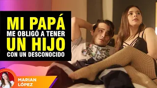 Mi papá me obligo a tener un hijo con un desconocido