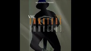 VAL - IMMATURE