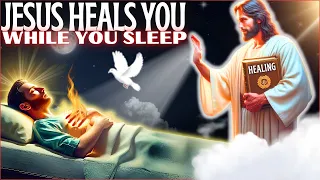 🕊️JESUS ​​RESTORING YOU FROM ALL EVIL WHILE YOU SLEEP - FALL ASLEEP WITH JESUS✨