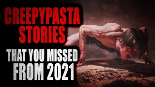 CreepyPasta Stories that You Missed from 2021 | Creepypasta Compilation