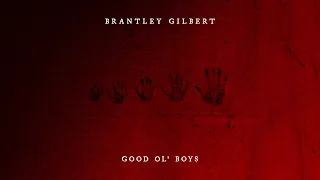 Brantley Gilbert - GOOD OL' BOYS (Official Audio)